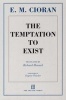 The Temptation to Exist (Paperback) - EM Cioran Photo