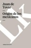 Origen de Los Mexicanos (Spanish, Paperback) - Juan De Tovar Photo