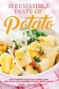 Irresistible Taste of Potato - Enjoy Delicious Potato Salad Recipes Along with Potato Salad Seasoning to Enjoy Special Flavors (Paperback) - Ted Alling Photo