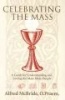 Celebrating the Mass - A Guide for Understanding and Loving the Mass More Deeply (Paperback) - Alfred McBride Photo