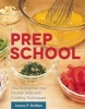 Prep School - How to Improve Your Kitchen Skills and Cooking Techniques (Hardcover) - James P Dewan Photo