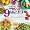 The Whole 9 Months - A Week-By-Week Pregnancy Nutrition Guide with Recipes for a Healthy Start (Paperback) - Jennifer Lang Photo