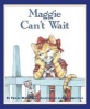 Maggie Can't Wait (Paperback) - Frieda Wishinsky Photo