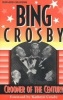 Bing Crosby - Crooner of the Century (Paperback) - Richard Grudens Photo