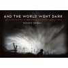 And the World Went Dark - An Illustrated Interpretation of the Great War (Hardcover) - Steven N Patricia Photo