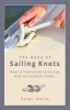 Book of Sailing Knots - How to Tie and Correctly Use Over 50 Essential Knots (Paperback) - Peter Owen Photo