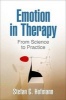 Emotion in Therapy - From Science to Practice (Hardcover) - Stefan G Hofmann Photo