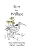 Sam and Wallace (Paperback) - Rachel Lancashire Photo