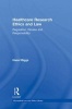 Healthcare Research Ethics and Law - Regulation, Review and Responsibility (Hardcover, New) - Hazel Biggs Photo