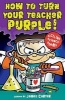 How to Turn Your Teacher Purple! (Paperback) - James Carter Photo