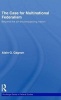 The Case for Multinational Federalism - Beyond the All-Encompassing Nation (Hardcover) - Alain G Gagnon Photo