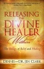 Releasing the Divine Healer Within - The Biology of Belief and Healing (Paperback) - Dennis Clark Photo