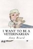 I Want to Be a Veterinarian (Paperback) - Amy Beard Photo