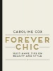 Forever Chic - Must-Have Tips on Beauty and Style (Hardcover) - Caroline Cox Photo