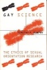 Gay Science - The Ethics of Sexual Orientation Research (Hardcover, New) - Timothy F Murphy Photo