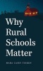 Why Rural Schools Matter (Paperback) - Mara Casey Tieken Photo