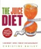 The Juice Diet - The Healthy Way to Lose Weight (Paperback) - Christine Bailey Photo