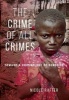 The Crime of All Crimes - Toward a Criminology of Genocide (Hardcover) - Nicole Rafter Photo