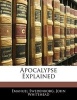 Apocalypse Explained (Paperback) - Emanuel Swedenborg Photo