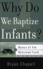 Why Do We Baptize Infants? (Paperback) - Bryan Chapell Photo