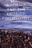 Adorno and the Ends of Philosophy (Hardcover) - Andrew Bowie Photo