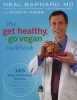 The Get Healthy, Go Vegan Cookbook - 125 Easy and Delicious Recipes to Jump-Start Weight Loss and Help You Feel Great (Paperback) - Neal D Barnard Photo