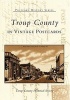 Troup County in Vintage Postcards (Paperback, 1st ed) - Troup County Historical Society Photo