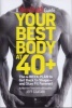 Your Best Body at 40+ - The 4 Week Plan to Get Back in Shape and Stay Fit Forever! (Hardcover) - Jeff Csatari Photo