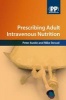 Prescribing Adult Intravenous Nutrition (Paperback) - Peter Austin Photo