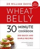 Wheat Belly 30-Minute (or Less!) Cookbook - 200 Quick and Simple Recipes (Paperback) - William Davis Photo