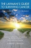 The Layman's Guide to Surviving Cancer - From Diagnosis Through Treatment and Beyond (Paperback) - Howard L Bressler Photo