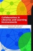 Collaboration in Libraries and Learning Environments (Paperback) - Maxine Melling Photo