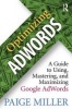 Optimizing Adwords - A Guide to Using, Mastering, and Maximizing Google Adwords (Paperback) - Paige Miller Photo