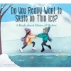 Do You Really Want to Skate on Thin Ice? - A Book about States of Matter (Hardcover) - Daniel D Maurer Photo