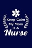 Keep Calm My Mom Is a Nurse - Writing Journal Lined, Diary, Notebook for Men & Women (Paperback) - Journals and More Photo