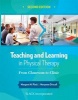 Teaching and Learning in Physical Therapy - From Classroom to Clinic (Paperback, 2nd Revised edition) - Margaret Plack Photo