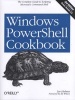 Windows PowerShell Cookbook - The Complete Guide to Scripting Microsoft's Command Shell (Paperback, 3rd Revised edition) - Lee Holmes Photo