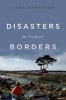 Disasters Without Borders - The International Politics of Natural Disasters (Hardcover) - John Hannigan Photo