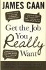 Get the Job You Really Want (Paperback) - James Caan Photo