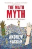 The Math Myth - And Other Stem Delusions (Hardcover) - Andrew Hacker Photo