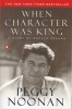 When Character Was King: a Story (Paperback) - Peggy Noonan Photo