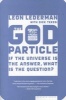 The God Particle - If The Universe Is The Answer, What Is The Question? (Paperback, 1st Mariner Books ed) - Leon M Lederman Photo