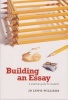 Building an Essay - A Practical Guide for Students (Paperback) - David J Lewis Williams Photo