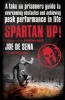 Spartan Up! - A Take-No-Prisoners Guide to Overcoming Obstacles and Achieving Peak Performance in Life (Paperback) - Joe DeSena Photo