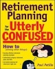 Retirement Planning for the Utterly Confused (Paperback) - Paul Petillo Photo