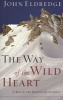 The Way of the Wild Heart (Paperback) - John Eldredge Photo