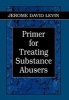 Primer for Treating Substance Abusers (Hardcover) - Jerome D Levin Photo