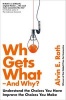 Who Gets What - and Why - Understand the Choices You Have, Improve the Choices You Make (Paperback) - Alvin Roth Photo