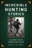 Incredible Hunting Stories - Classic Tales from the Field (Paperback) - Jay Cassell Photo