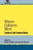 Where Cultures Meet - Frontiers in Latin American History (Paperback, New) - Jane M Rausch Photo